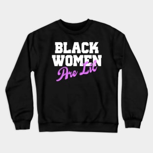 Black Woman Are Lil Crewneck Sweatshirt